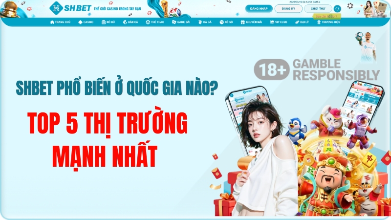 SHBET Phổ Biến Ở Quốc Gia Nào? Cập Nhật 2026